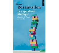Le capitalisme utopique. Critique de l'idéologie économique