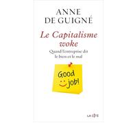 Le Capitalisme woke - Quand l'entreprise dit le bien et le mal - Anne de Guigné - Presses De La Cite - broché - Etude
