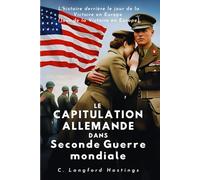 LE CAPITULATION ALLEMANDE DANS SECONDE GUERRE MONDIALE: L'histoire derrière le jour de la Victoire en Europe