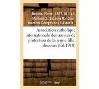 Le Caractère et l'esprit de l'Association catholique internationale des oeuvres de protection Pierre Dadolle (Auteur)