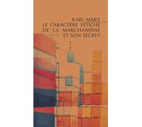 Le Caractère Fétiche De La Marchandise Et Son Secret