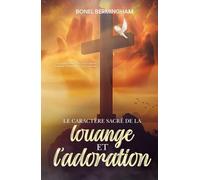 LE CARACTÉRE SACRÉ DE LA Louange ET L’adoration: UN APPEL À RETOURNER À LA VRAIE ADORATION ET À REJETER L’INFLUENCE DU SYNCRÉTISME