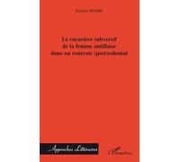 Le caractère subversif de la femme antillaise dans un contexte (post)colonial