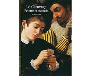 Le Caravage : Peintre et assassin