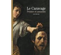 Le Caravage, peintre et assassin - José Frèches - Gallimard - broché - Beau livre