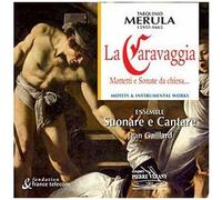 Le Caravagia : Motteti E Sonate De Chiesa - Ensemble Suonare E Cantare