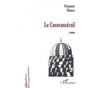 Le caravansérail - Françoise Cloarec - L'harmattan - broché - Roman