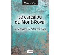 Le carcajou du Mont-Royal Une enquête de Silas Robinson - Marcel Viau - Bookelis - broché - Roman