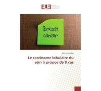 Le carcinome lobulaire du sein A propos de 9 cas - Wail Bouzoubaa - Universitaires Europeennes - broché - Etude