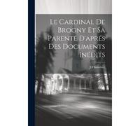 Le Cardinal De Brogny Et Sa Parenté D'aprés Des Documents Inédits
