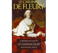 Le Cardinal de Fleury : Le Richelieu de Louis XV