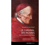 Le Cardinal des pauvres Henry Edward Manning - Jacqueline Clais - Saint-Leger Eds - broché - Biographie