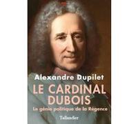 Le cardinal Dubois Alexandre Dupilet (Auteur)