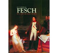 Le cardinal Fesch et l'art de son temps: Fragonard, Marguerite Gérard, Jacques Sablet, Louis-Léopold Boilly...