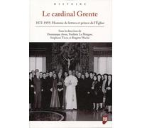 Le cardinal Grente: 1872-1959. Homme de lettres et prince de l'Église