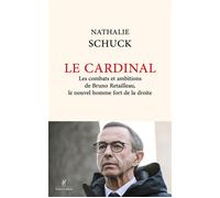 Le Cardinal - Les combats et ambitions de Bruno Retailleau, le nouvel homme fort de la droite - Nathalie Schuck - Robert Laffont - broché - Biographie