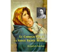 Le cardinal Pie et la Sainte Vierge Marie - L157 - Bernadette Bourbon - Rassemblement A Son Image - broché - Essai