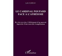 Le cardinal Poupard face à l'athéisme De crise en crise, l'effritement d'un pouvoir Approche d'une nouvelle évangélisation - Approche d'une nouvelle évangélisation - Lydie Garreau - L'harmattan - broc