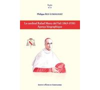 Le Cardinal Rafael Merry Del Val (1865-1930) - Aperçu Biographique