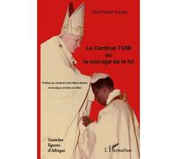 Le Cardinal TUMI ou le courage de la foi - Guy Ernest Sanga - L'harmattan - broché - Essai