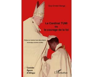 Le Cardinal TUMI ou le courage de la foi - Guy Ernest Sanga - L'harmattan - broché - Essai