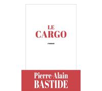 Le Cargo - Pierre-Alain Bastide - Librinova - broché - Roman