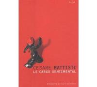 Le cargo sentimental Cesare Battisti (Auteur), Claude Sophie Mazéas (Traduction)