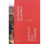 Le Carmel Notre-Dame de la Paix Jose Luis Sert à Mazille - Thomas Héritier-Pingeon - Bernard Chauveau Editions - broché - Monographie