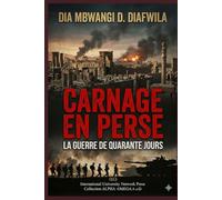 LE CARNAGE EN PERSE LA GUERRE DE QUARANTE JOURS