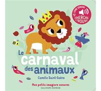 Le Carnaval des animaux Des sons à écouter, des images à regarder - Camille Saint-Saëns - Gallimard jeunesse - broché - Album éveil dès la naissance