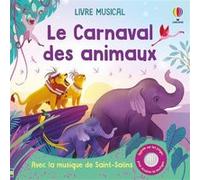 Le Carnaval des animaux - Livre musical - Dès 3 ans Fiona Watt (Auteur), Katie Melrose (Illustration), Stephen Moncrieff (Conception couverture ou illustration), Helen Cooke (Conception couverture ou 