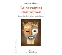 Le carnaval des mimes: Dans l'oeil du désir mimétique