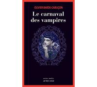 Le carnaval des vampires Une enquête du commissaire aux morts étranges - Olivier Barde-Cabuçon - Actes sud - broché - Roman