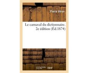 Le carnaval du dictionnaire. 2e éditio Pierre Véron (Auteur), Paul Hadol (Auteur)