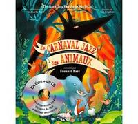 Le carnaval jazz des animaux - Livre CD Taï-Marc Le Thanh (Auteur), Rose Poupelain (Illustration), Edouard Baer (Interprète)