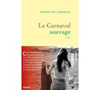 Le Carnaval sauvage - Pierre de Cabissole - Grasset - broché - Roman