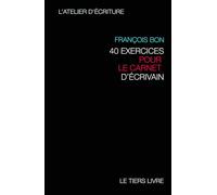 Le carnet: 40 exercices pour le carnet d'écrivain