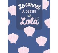Le carnet à DESSIN de LOLA - Cadeau personnalisé pour petite fille qui porte le prénom LOLA - Cahier à dessin pour enfants