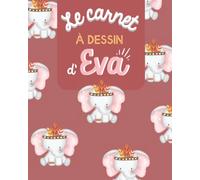 Le carnet à DESSIN d'EVA - Cadeau personnalisé pour petite fille qui porte le prénom EVA - Cahier à dessin pour enfants