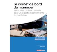 Le Carnet De Bord Du Manager - Méthodes, Outils Et Conseils Pour Une Gestion Performante Du Quotidien