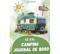 Le carnet de camping XXL: l’endroit parfait pour rassembler toutes les impressions, informations et souvenirs de ton voyage.: Le livre de camping ... en caravane, camping-car ou sous tente.