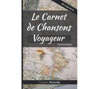 Le Carnet De Chansons - Voyageur: Pour 40 Chansons 92 Pages Couverture Brillante Format Poche (12.7 X 20.3 Cm 5 X 8 Pouces)