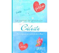 Le carnet de gratitude de Céleste: Il y a toujours une raison de dire Merci !