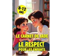 Le Carnet de Jade, Le Respect pour les Enfants: Une histoire pour pré-ado et une leçon ludique sur les bonnes manières 8-12 ans