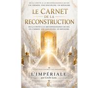 LE CARNET DE LA RECONSTRUCTION: De la chute à la reconnaissance de soi. Un chemin. Une discipline. Un royaume.