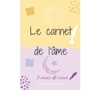 Le Carnet de L'Âme: 3 mois à remplir quotidiennement