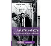 Le carnet de Latche Le second secret de Rennes-le-Château - Christian Thibon - L'harmattan - broché - Roman