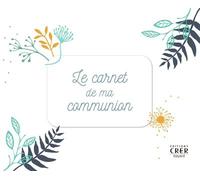 Le carnet de ma communion - Collectif - Crer Bayard - Essai