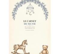Le Carnet de ma Vie: Mes 3 premières années écrites à plusieurs voix, un carnet collectif à remplir par maman, papa, grands-parents et proches (cadeau naissance, baby shower)