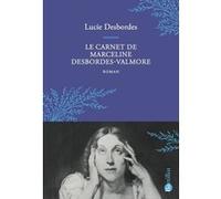 Le Carnet de Marceline Desbordes-Valmore Lucie Desbordes (Auteur)